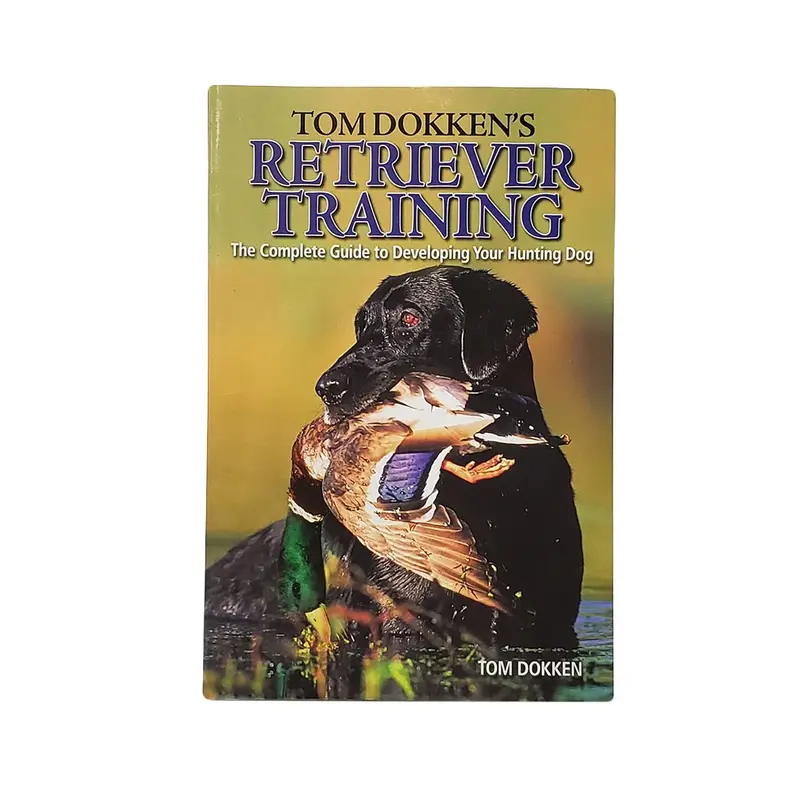 Dokken’S Retriever Training Handbook: Foundations To Advanced Skills 1